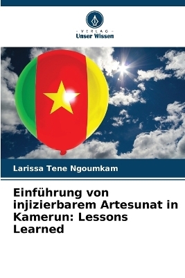 Einführung von injizierbarem Artesunat in Kamerun - Larissa Tene Ngoumkam