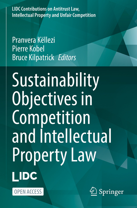 Sustainability Objectives in Competition and Intellectual Property Law - 