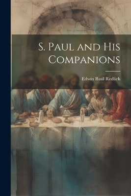 S. Paul and his Companions - Edwin Basil Redlich