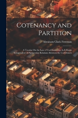 Cotenancy and Partition - Abraham Clark Freeman