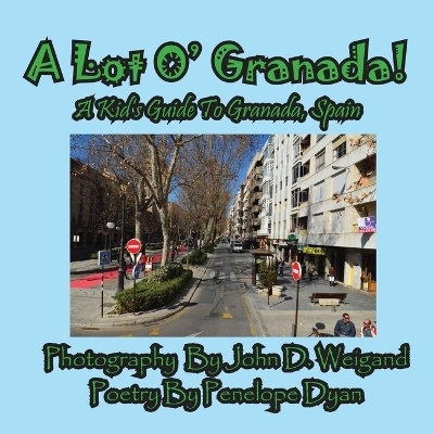 A Lot O' Granada, A Kid's Guide To Granada, Spain - Penelope Dyan