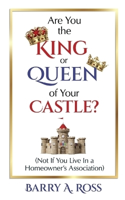 Are You the King or Queen of Your Castle? - Barry A Ross