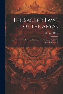 The Sacred Laws of the Aryas - Georg Bühler