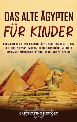 Das alte Ägypten für Kinder - Captivating History