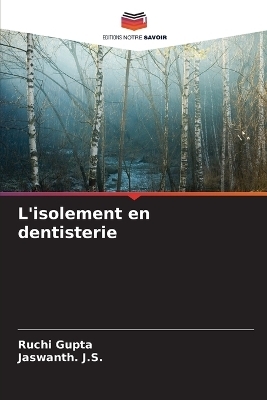 L'isolement en dentisterie - Ruchi Gupta, Jaswanth J S