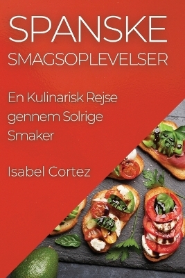 Spanske Smagsoplevelser - Isabel Cortez