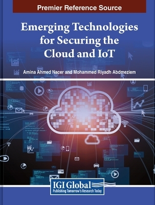 Emerging Technologies for Securing the Cloud and IoT - 