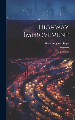 Highway Improvement - Albert Augustus Pope