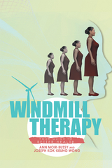 Windmill Therapy - Ann Moir-Bussy, Joseph Kok-Keung Wong