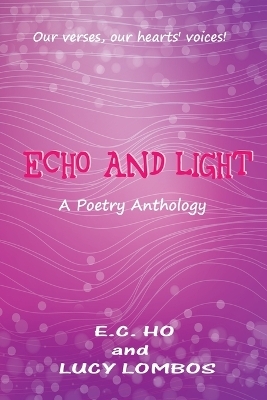 Echo and Light - E C Ho, Lucy Lombos