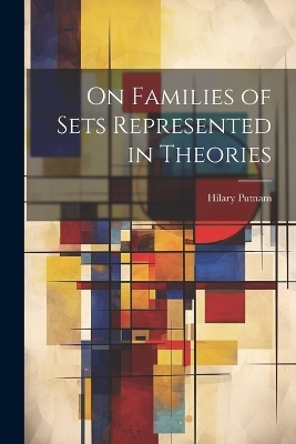 On Families of Sets Represented in Theories - Hilary Putnam