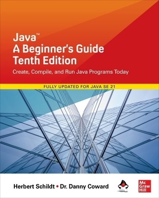 Java: A Beginner's Guide, Tenth Edition - Herbert Schildt, Danny Coward