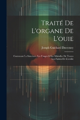 Traité De L'organe De L'ouie - Joseph Guichard Duverney