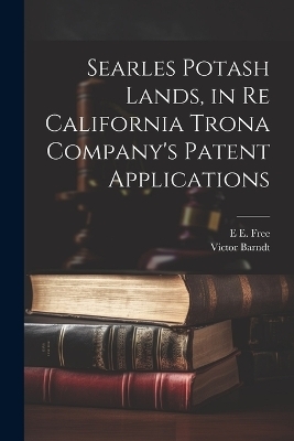 Searles Potash Lands, in re California Trona Company's Patent Applications - Victor Barndt, E E B 1883 Free