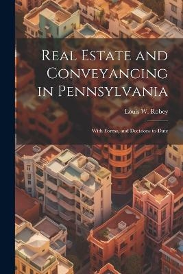 Real Estate and Conveyancing in Pennsylvania - Louis W Robey