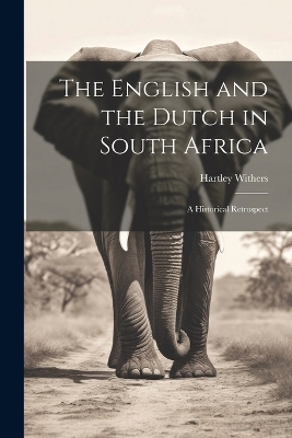 The English and the Dutch in South Africa - Hartley Withers