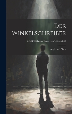 Der Winkelschreiber - Adolf Wilhelm Ernst Von Winterfeld