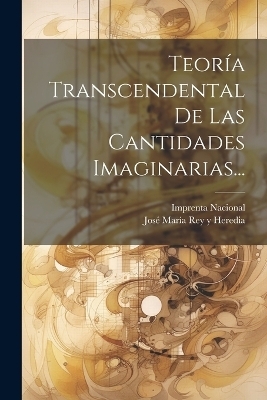 Teoría Transcendental De Las Cantidades Imaginarias... - 