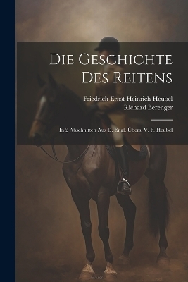 Die Geschichte Des Reitens - Richard Berenger