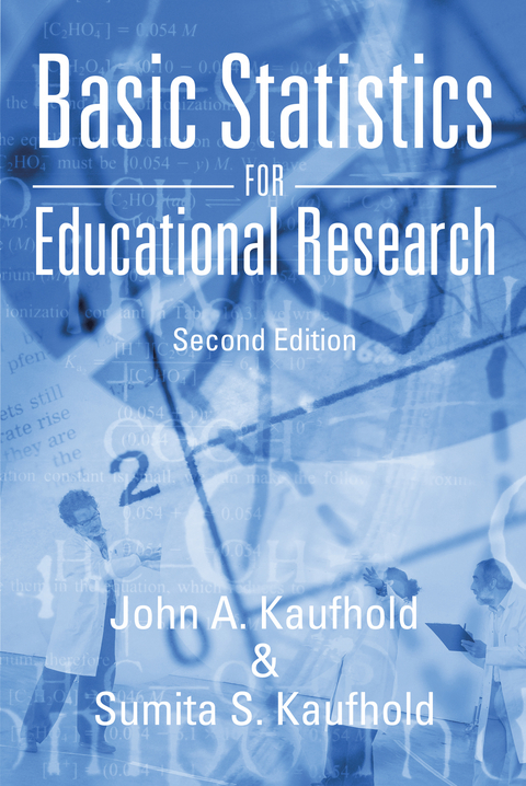 Basic Statistics for Educational Research -  John A. Kaufhold,  Sumita S. Kaufhold