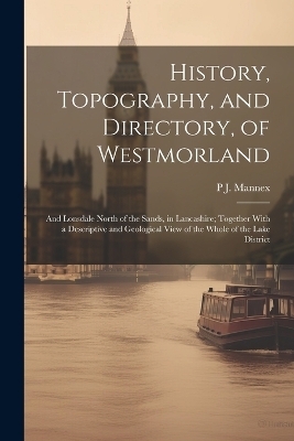 History, Topography, and Directory, of Westmorland - P J Mannex