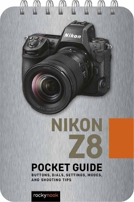 Nikon Z8: Pocket Guide - Rocky Nook