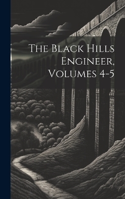 The Black Hills Engineer, Volumes 4-5 -  Anonymous