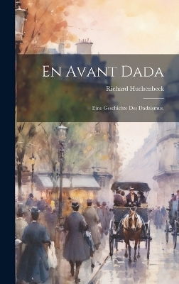 En avant Dada - Richard Huelsenbeck