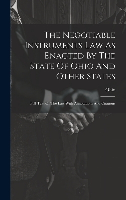 The Negotiable Instruments Law As Enacted By The State Of Ohio And Other States - 