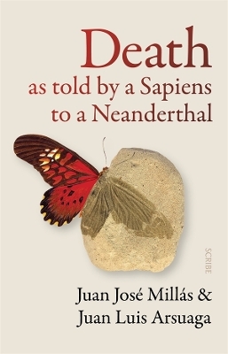 Death As Told by a Sapiens to a Neanderthal - Juan José Millás, Juan Luis Arsuaga