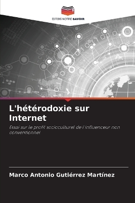 L'hétérodoxie sur Internet - Marco Antonio Gutiérrez Martínez