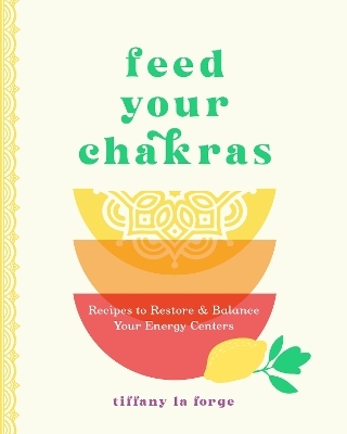 Feed Your Chakras - Tiffany La Forge