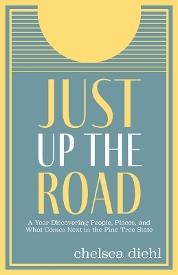 Just Up the Road - Chelsea Diehl