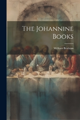 The Johannine Books - William Benham