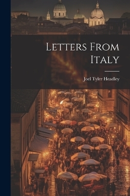 Letters From Italy - Joel Tyler Headley