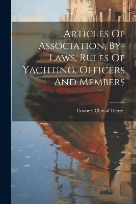 Articles Of Association, By-laws, Rules Of Yachting, Officers And Members - 