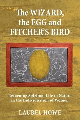 The Wizard, the Egg and Fitcher's Bird - LAUREL HOWE