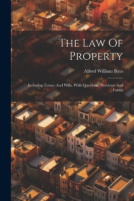 The Law Of Property - Alfred William Bays