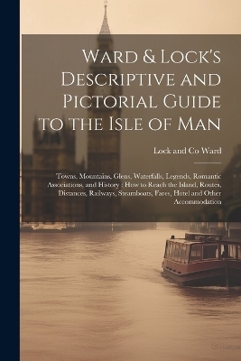 Ward & Lock's Descriptive and Pictorial Guide to the Isle of Man - 