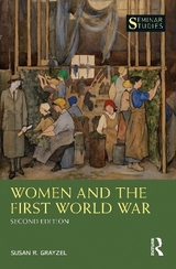 Women and the First World War - Grayzel, Susan