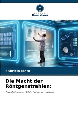 Die Macht der Röntgenstrahlen - Fabricio Mota