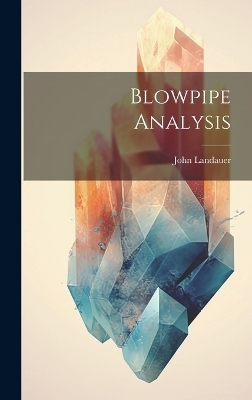 Blowpipe Analysis - John Landauer