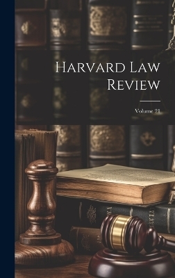 Harvard Law Review; Volume 21 -  Anonymous