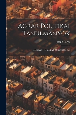 Agrár Politikai Tanulmányok - Jakab Pólya