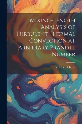 Mixing-length Analysis of Turbulent Thermal Convection at Arbitrary Prandtl Number - R H Kraichnan