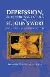 Depression, Antidepressant Drugs and St. John's Wort -  Shahid Akbar