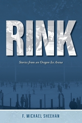 Rink - F Michael Sheehan