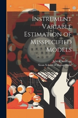 Instrument Variable Estimation of Misspecified Models - Julio Rotemberg