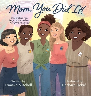 Mom, You Did It! Celebrating Your Reign of Motherhood - Tameka Mitchell