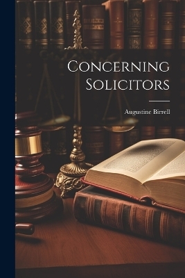 Concerning Solicitors - Augustine Birrell